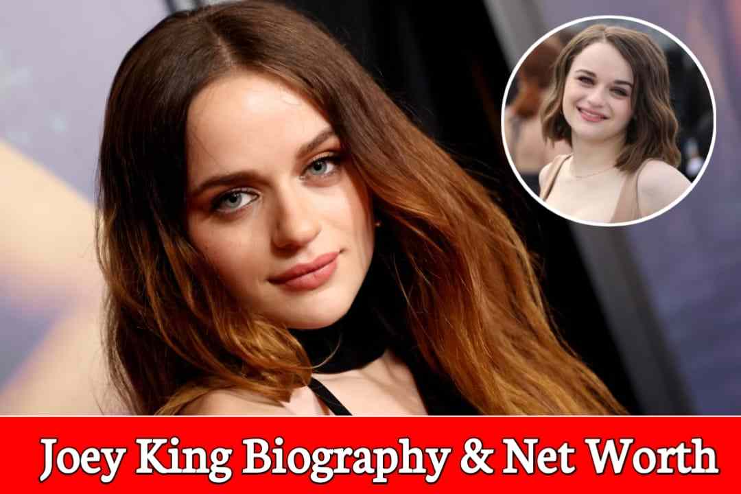 Joey King Biography, Age, Net Worth, Affairs, Husband, Family, Career