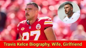 Travis Kelce Girlfriend, Age, Wife, Affairs, Records, Career, Net Worth