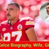 Travis Kelce Girlfriend, Age, Wife, Affairs, Records, Career, Net Worth