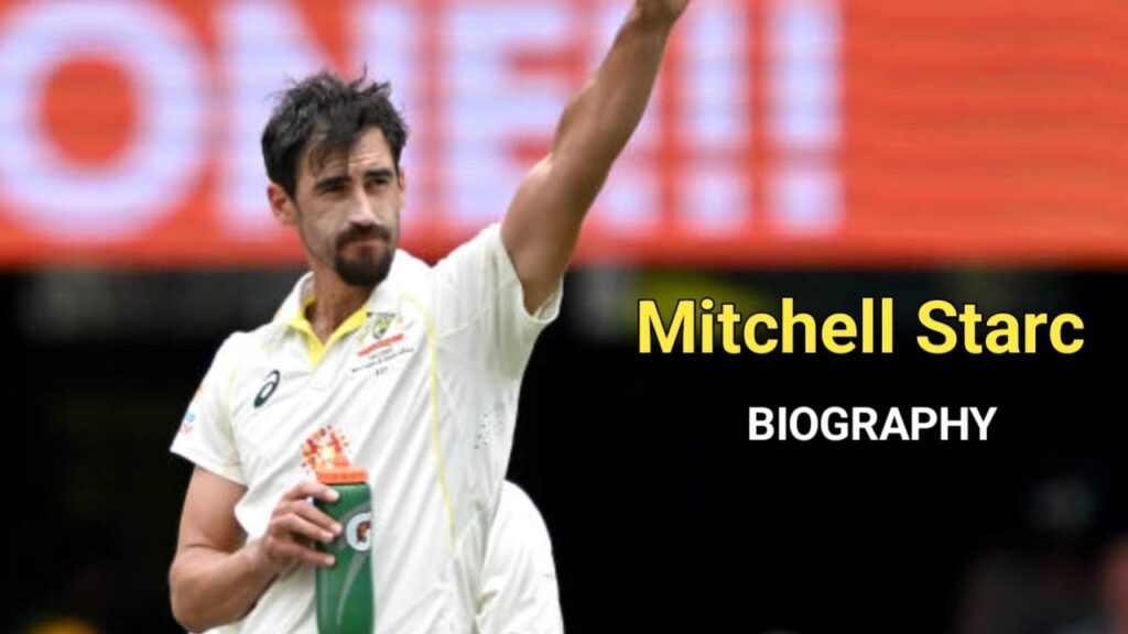 Mitchell Starc Biography, Wiki, Bio, Age, Height, Weight, IPL Team, Family, Net Worth