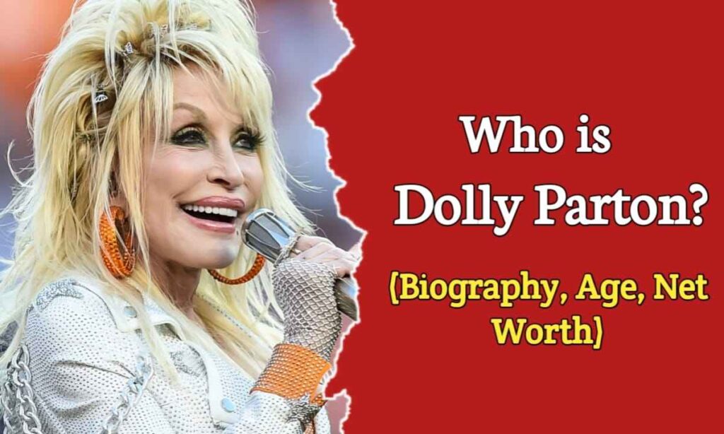 Dolly Parton Biography, Wiki, Bio, Age, Family, Husband, Boyfriend, Net Worth