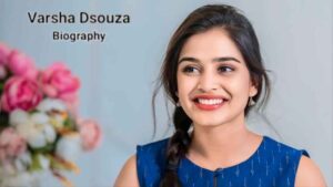Varsha Dsouza Age, Height, Weight, Family, Biography & More » Biography
