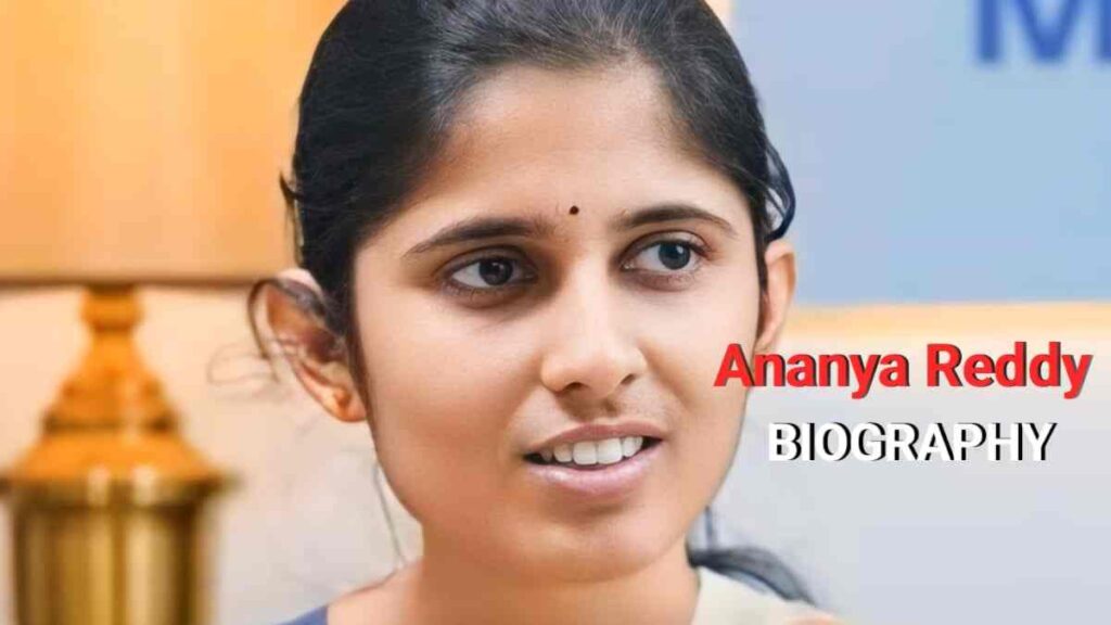 Ananya Reddy Biography, Age, Height, Weight, Caste, Education