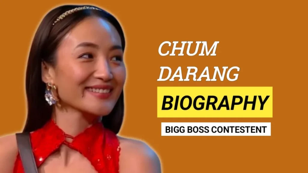 Chum Darang Biography, Age, Height, Family, Boyfriend, Big Boss-18, Net Worth