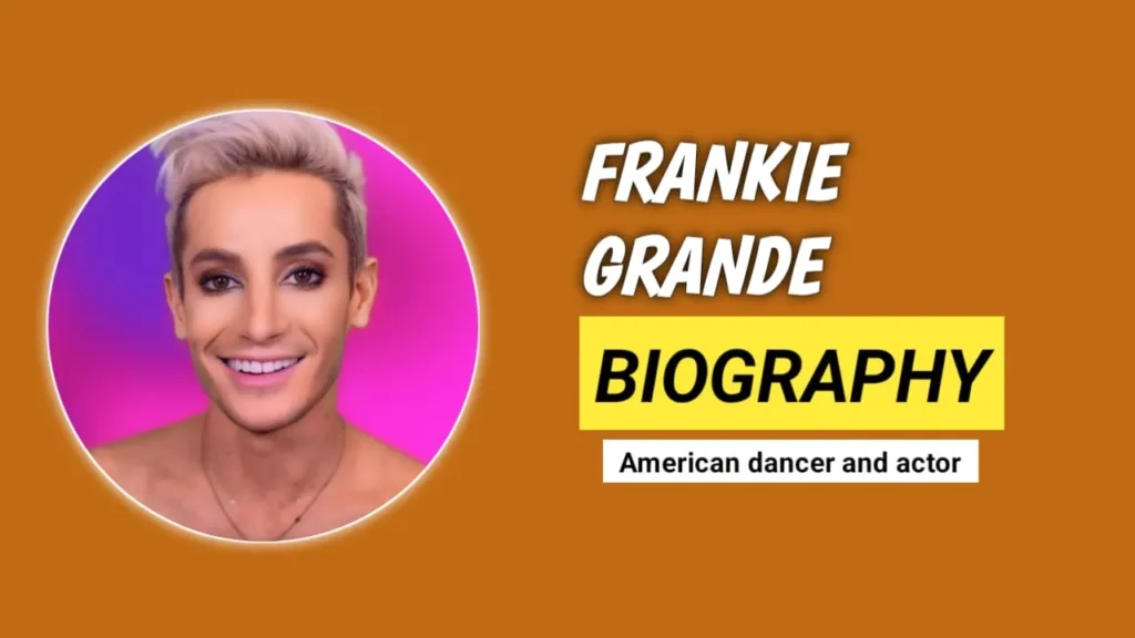 Frankie Grande Age, Height, Girlfriend, Wife, Family, Biography, Net Worth, & More