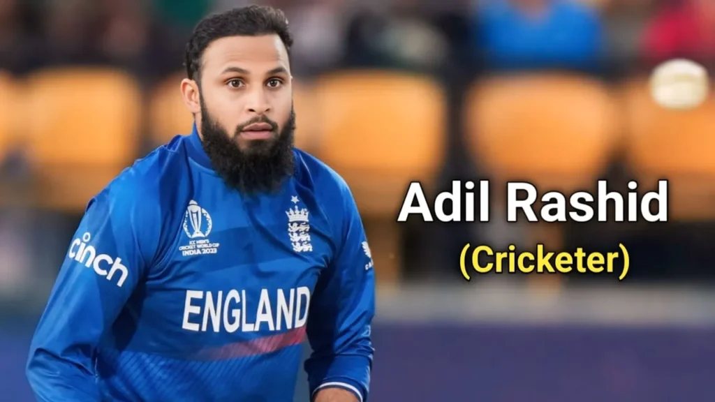 Adil Rashid Age, Height, Affairs, IPL, Net Worth, Wife, Stats And More